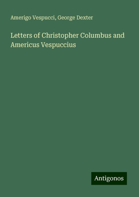 Letters of Christopher Columbus and Americus Vespuccius