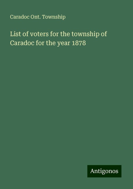 List of voters for the township of Caradoc for the year 1878