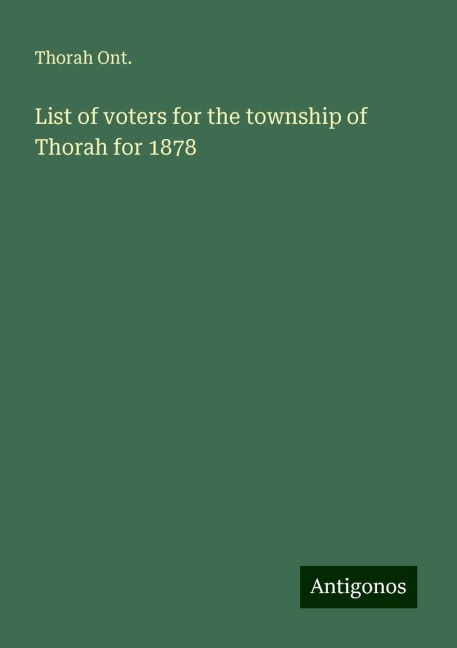 List of voters for the township of Thorah for 1878