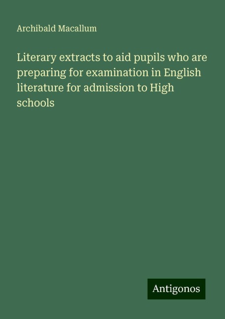 Literary extracts to aid pupils who are preparing for examination in English literature for admission to High schools