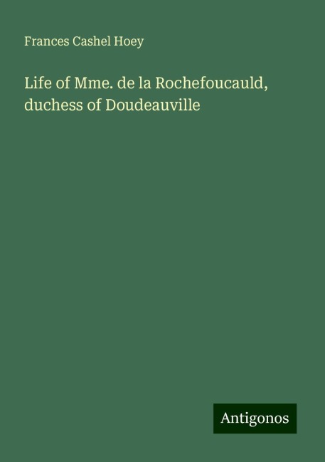 Life of Mme. de la Rochefoucauld, duchess of Doudeauville