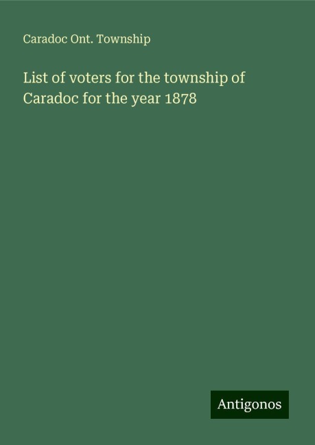 List of voters for the township of Caradoc for the year 1878