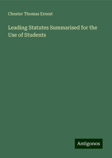 Leading Statutes Summarised for the Use of Students