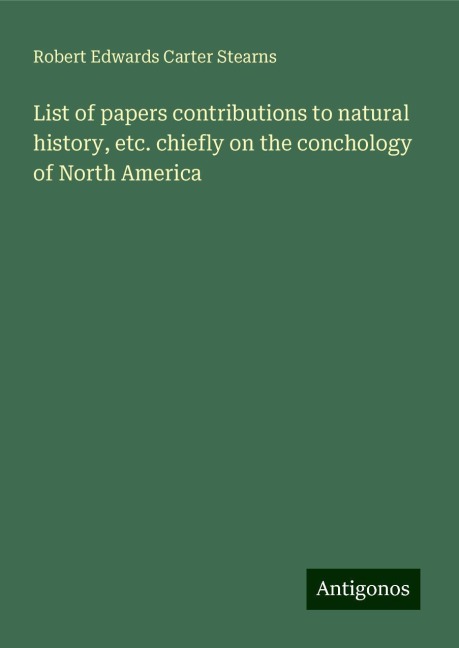 List of papers contributions to natural history, etc. chiefly on the conchology of North America