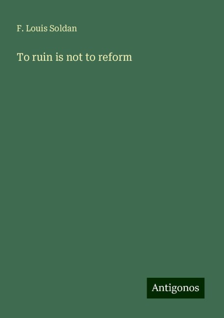 To ruin is not to reform