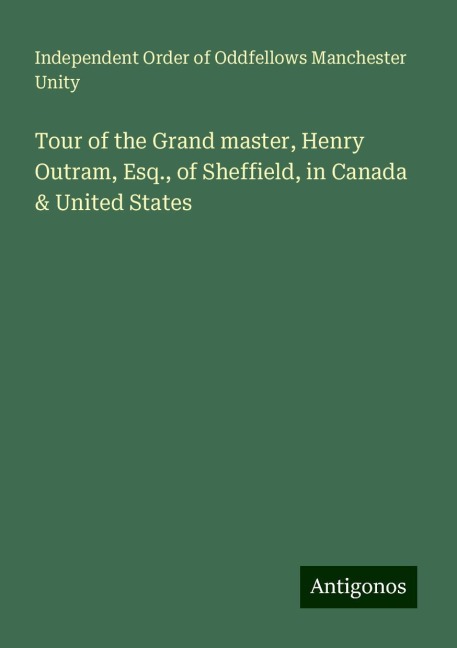 Tour of the Grand master, Henry Outram, Esq., of Sheffield, in Canada & United States