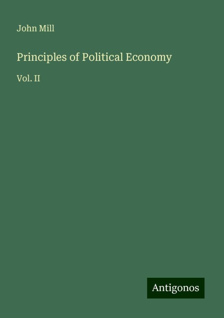 Principles of Political Economy: Vol. II