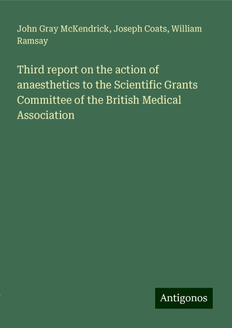 Third report on the action of anaesthetics to the Scientific Grants Committee of the British Medical Association
