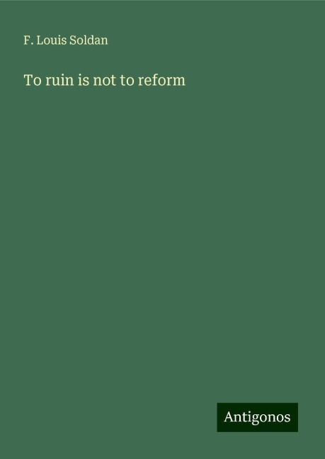 To ruin is not to reform