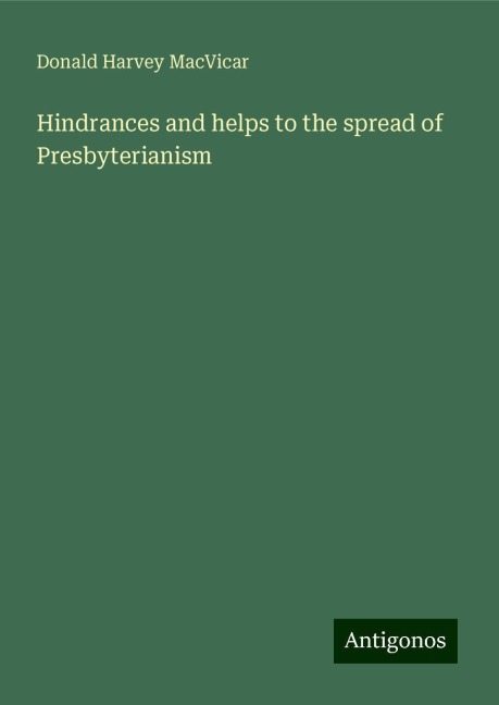 Hindrances and helps to the spread of Presbyterianism