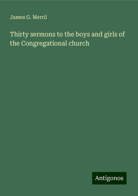 Thirty sermons to the boys and girls of the Congregational church