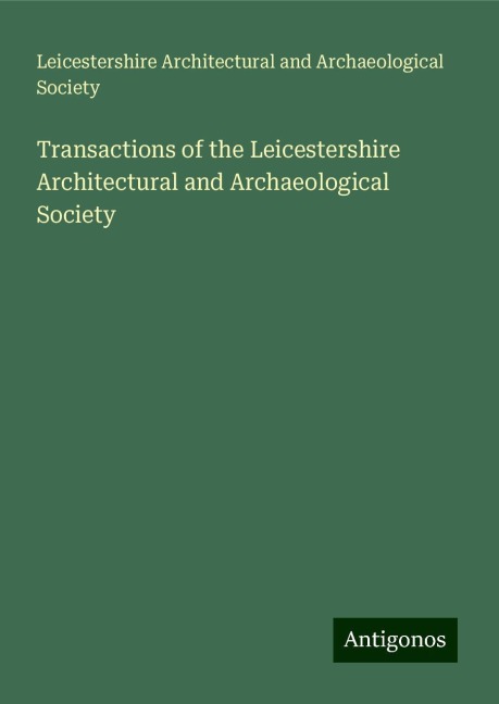 Transactions of the Leicestershire Architectural and Archaeological Society