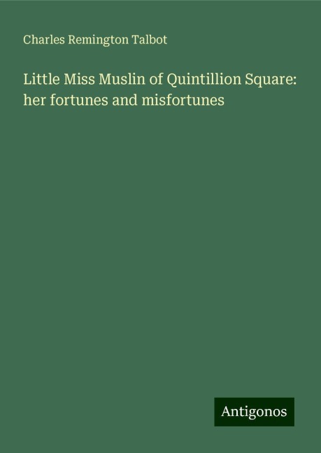 Little Miss Muslin of Quintillion Square: her fortunes and misfortunes