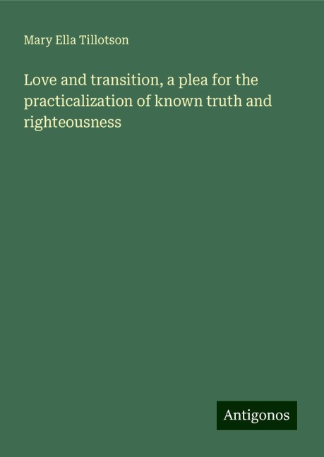 Love and transition, a plea for the practicalization of known truth and righteousness