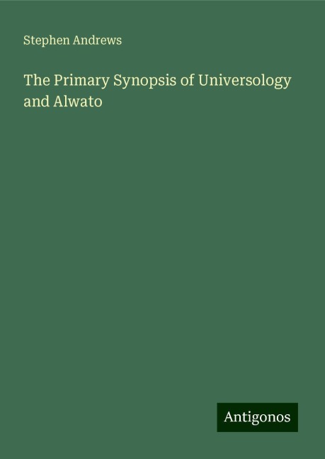 The Primary Synopsis of Universology and Alwato