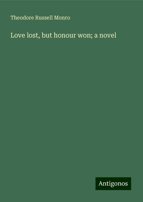 Love lost, but honour won; a novel