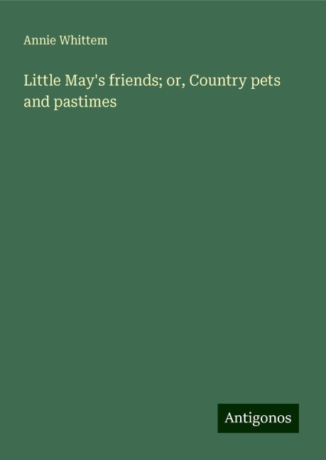 Little Mays friends; or, Country pets and pastimes