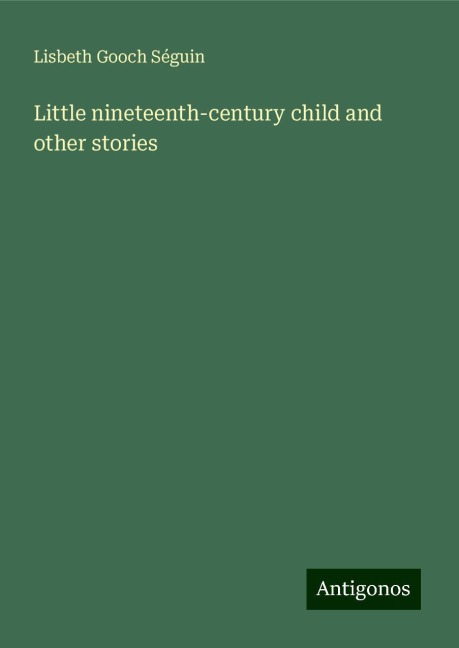 Little nineteenth-century child and other stories