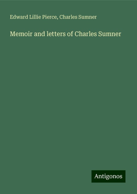 Memoir and letters of Charles Sumner
