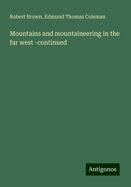 Mountains and mountaineering in the far west -continued