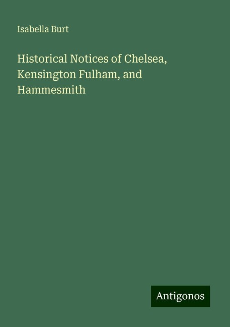Historical Notices of Chelsea, Kensington Fulham, and Hammesmith