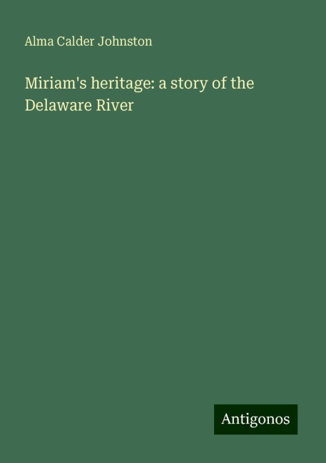 Miriams heritage: a story of the Delaware River