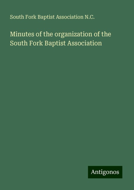 Minutes of the organization of the South Fork Baptist Association
