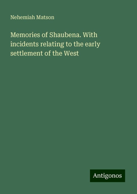 Memories of Shaubena. With incidents relating to the early settlement of the West