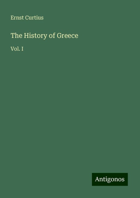 The History of Greece: Vol. I