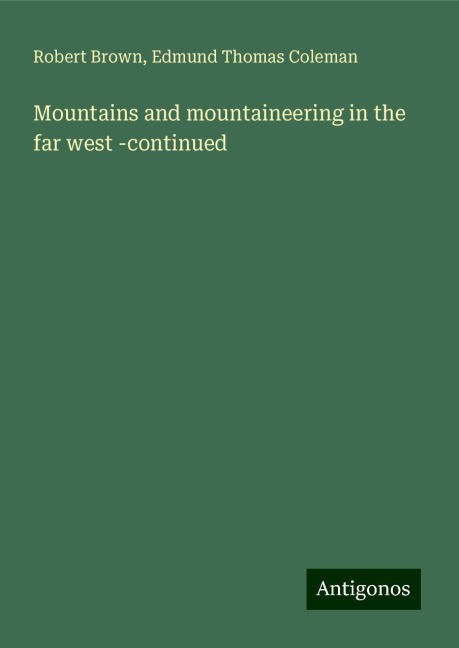 Mountains and mountaineering in the far west -continued