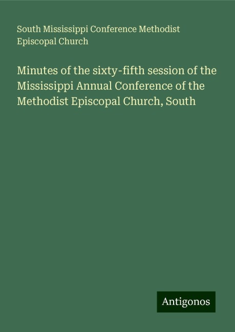 Minutes of the sixty-fifth session of the Mississippi Annual Conference of the Methodist Episcopal Church, South