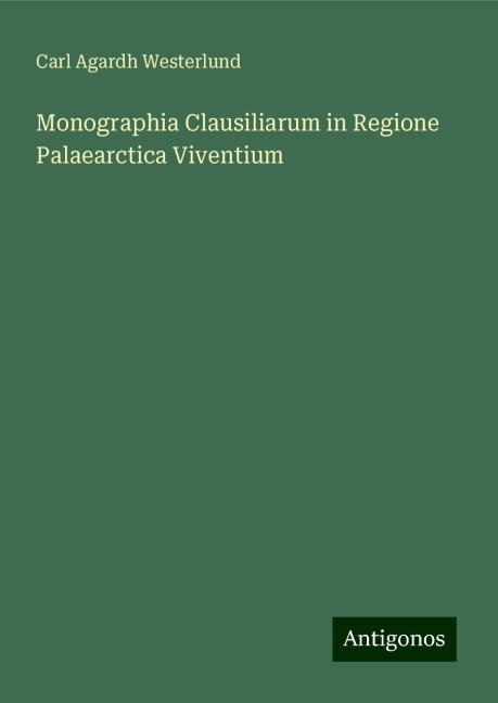 Monographia Clausiliarum in Regione Palaearctica Viventium