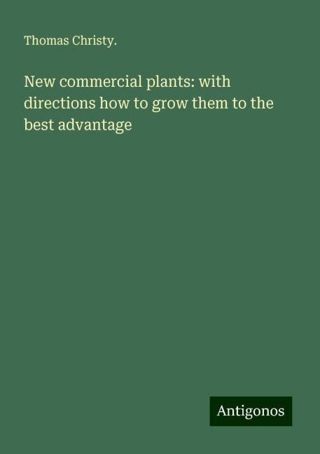 New commercial plants: with directions how to grow them to the best advantage