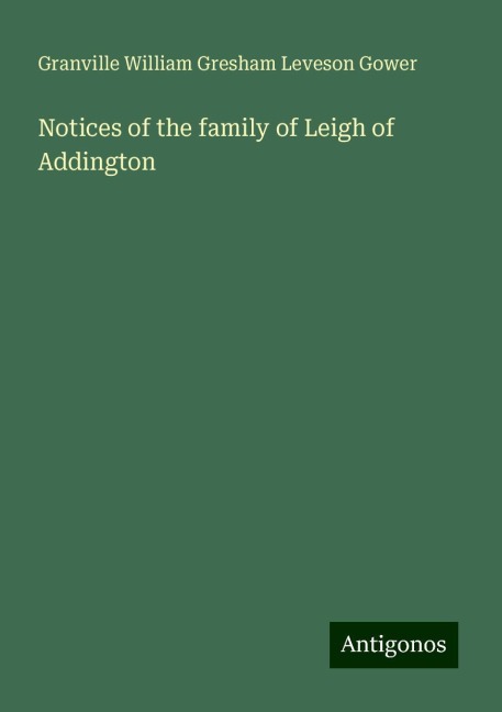 Notices of the family of Leigh of Addington