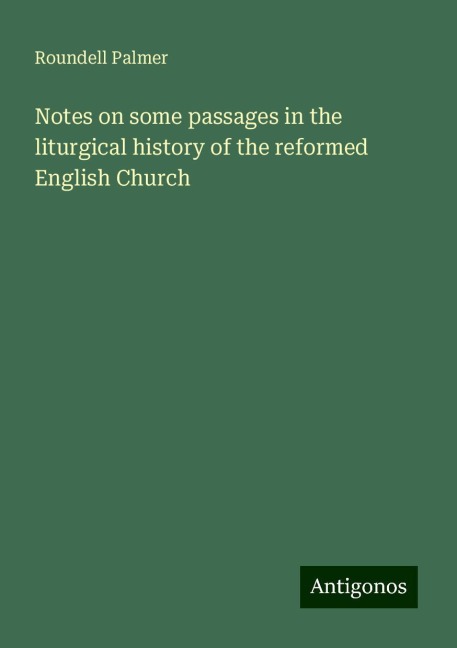 Notes on some passages in the liturgical history of the reformed English Church