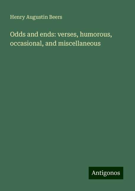 Odds and ends: verses, humorous, occasional, and miscellaneous
