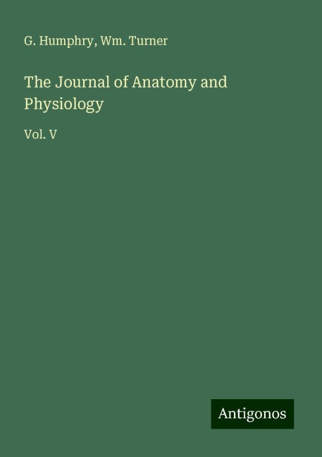 The Journal of Anatomy and Physiology: Vol. V