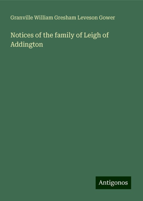Notices of the family of Leigh of Addington