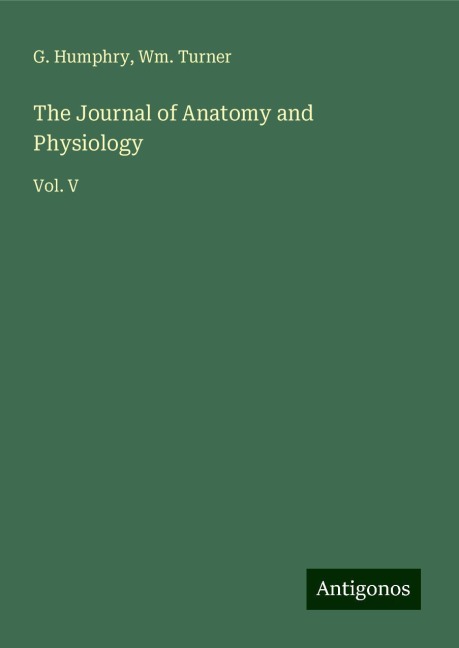 The Journal of Anatomy and Physiology: Vol. V