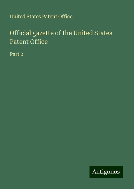 Official gazette of the United States Patent Office: Part 2