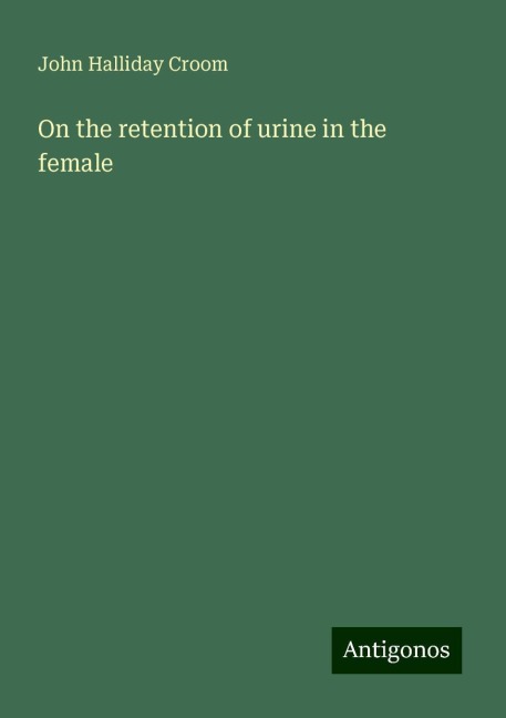 On the retention of urine in the female