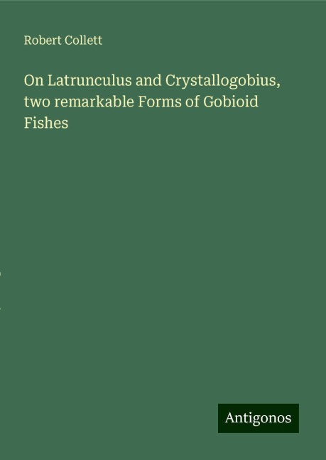 On Latrunculus and Crystallogobius, two remarkable Forms of Gobioid Fishes