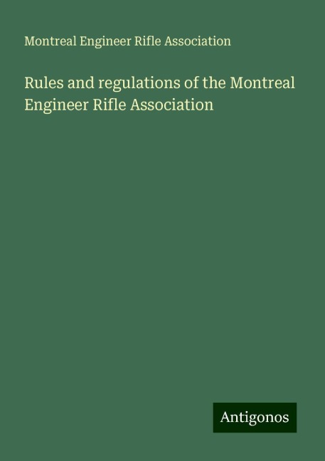 Rules and regulations of the Montreal Engineer Rifle Association