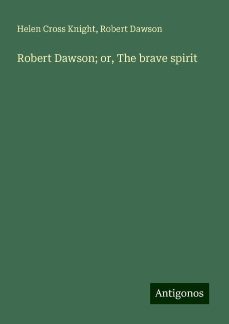 Robert Dawson; or, The brave spirit