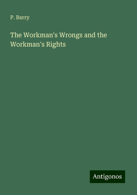 The Workmans Wrongs and the Workmans Rights