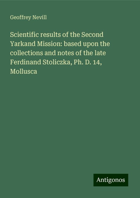 Scientific results of the Second Yarkand Mission: based upon the collections and notes of the late Ferdinand Stoliczka, Ph. D. 14, Mollusca