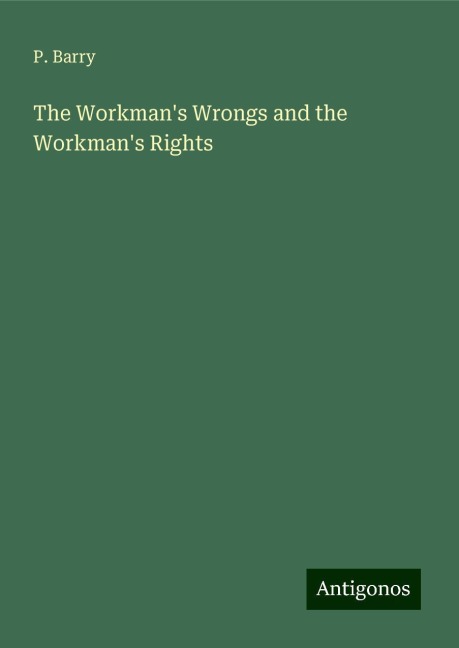 The Workmans Wrongs and the Workmans Rights