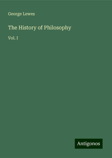 The History of Philosophy: Vol. I