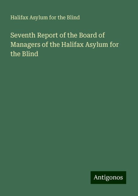 Seventh Report of the Board of Managers of the Halifax Asylum for the Blind