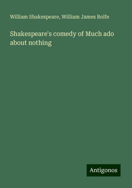 Shakespeares comedy of Much ado about nothing